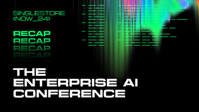 All Things Enterprise AI: Your Recap of SingleStore Now 2024