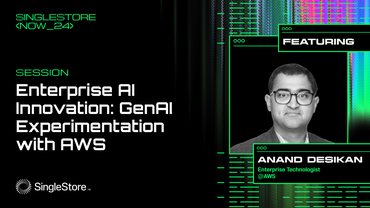 SingleStore Now 2024: AWS / Enterprise AI Innovation: Gen AI Experimentation